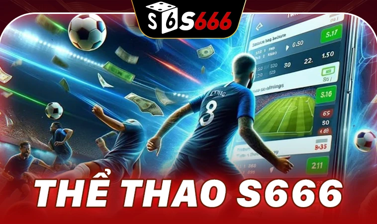 S666 - Nhà Cái S 666 - Trang Chủ Cá Cược Online Hàng Đầu Việt Nam 36 Sảnh cá cược thể thao S666 uy tín, chất lượng